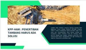 KPP-HAM Lampung: Penertiban Tambang Ilegal Tanpa Solusi = Pembiaran Masalah.